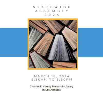 Statewide Assembly 2024: March 18, 2024, 8:30 AM to 5:30 PM, Charles E. Young Research Library in Los Angeles